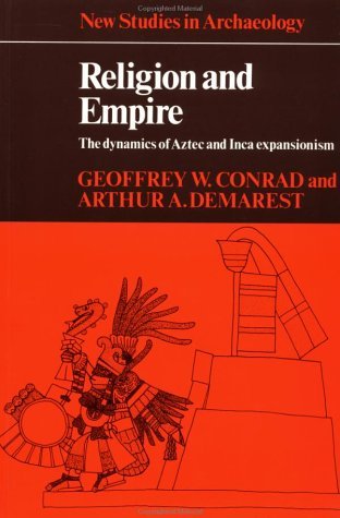 Geoffrey W. Conrad/Religion and Empire@ The Dynamics of Aztec and Inca Expansionism@Revised